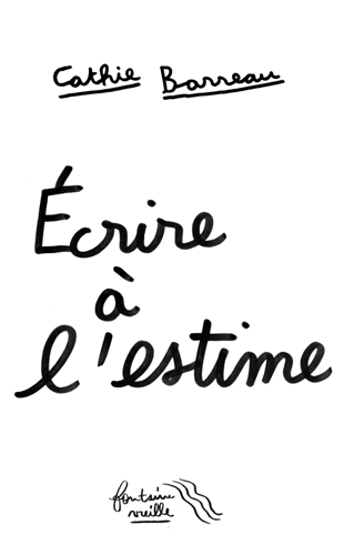 Couverture du livre Écrire à l’estime de Cathie Barreau